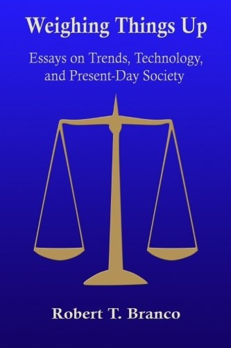 Weighing Things Up Essays on Trends, Technology, and Present-Day Society
