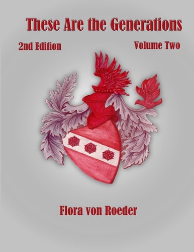 These Are the Generations A Biography of the Von Roeder Family and Its Role in Texas History