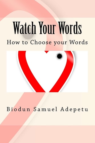 Watch Your Words How to Choose Your Words