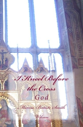 I Kneel Before the Cross God