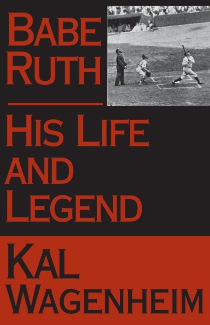 Babe Ruth: His Life and Legend