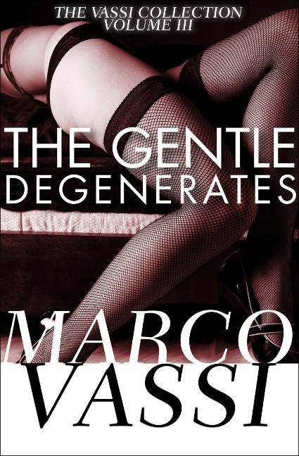 The Gentle Degenerates: Volume 3
