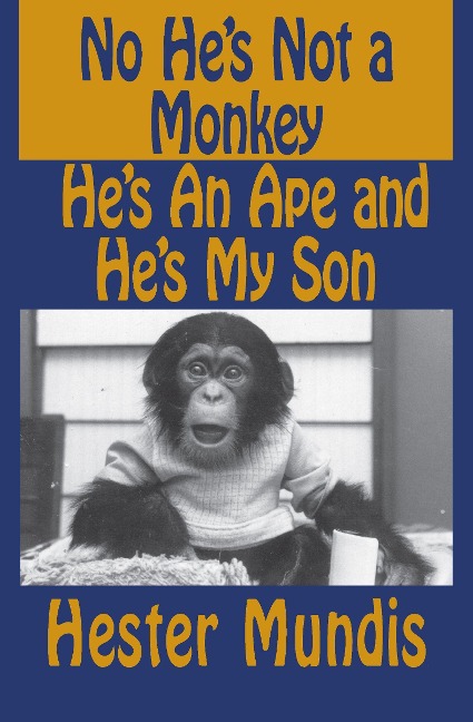 No Hes Not a Monkey, Hes an Ape and Hes My Son