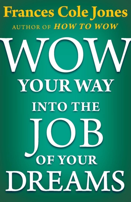 Wow Your Way into the Job of Your Dreams