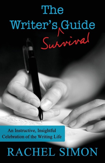 The Writers Survival Guide: An Instructive, Insightful Celebration of the Writing Life