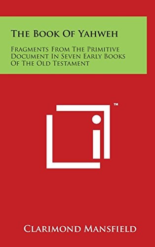 The Book Of Yahweh Fragments From The Primitive Document In Seven Early Books Of The Old Testament