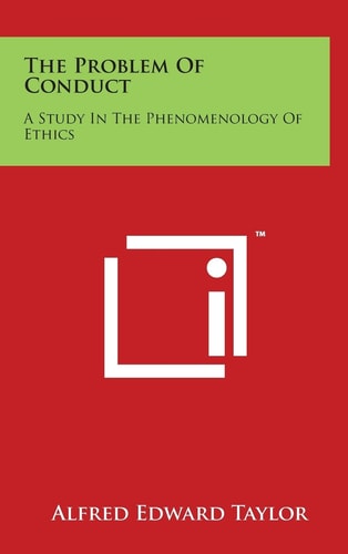 The Problem Of Conduct A Study In The Phenomenology Of Ethics