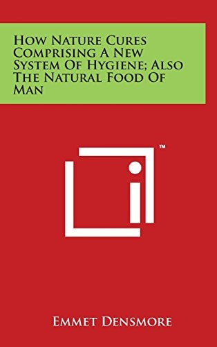 How Nature Cures Comprising A New System Of Hygiene; Also The Natural Food Of Man
