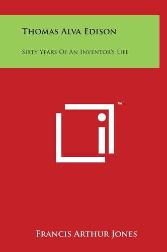 Thomas Alva Edison Sixty Years Of An Inventor's Life
