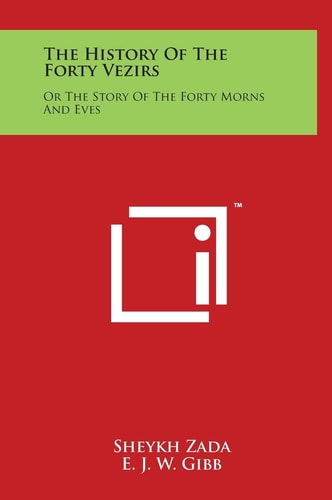 The History Of The Forty Vezirs Or The Story Of The Forty Morns And Eves