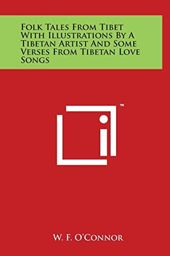 Folk Tales from Tibet with Illustrations by a Tibetan Artist and Some Verses from Tibetan Love Songs