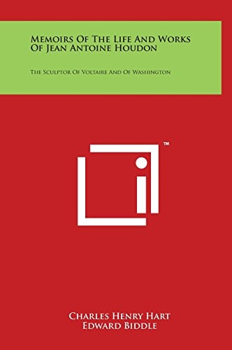 Memoirs Of The Life And Works Of Jean Antoine Houdon The Sculptor Of Voltaire And Of Washington