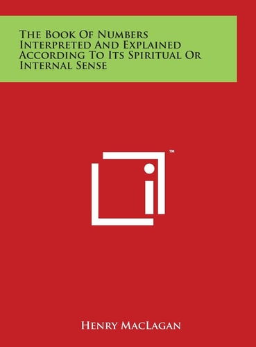 The Book Of Numbers Interpreted And Explained According To Its Spiritual Or Internal Sense