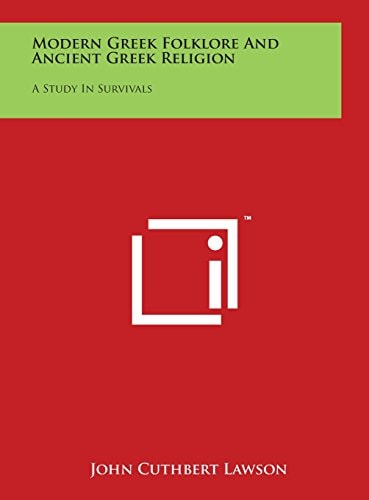 Modern Greek Folklore and Ancient Greek Religion A Study in Survivals