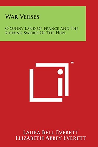 War Verses O Sunny Land of France and the Shining Sword of the Hun
