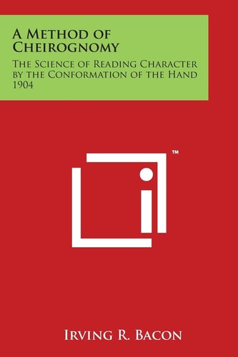 A Method of Cheirognomy The Science of Reading Character by the Conformation of the Hand 1904