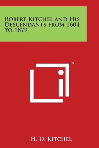 Robert Kitchel and His Descendants from 1604 To 1879