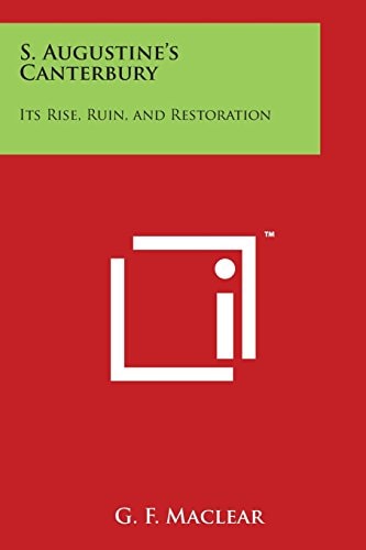 S. Augustine's Canterbury Its Rise, Ruin, and Restoration