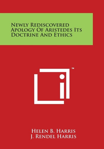 Newly Rediscovered Apology of Aristedes Its Doctrine and Ethics