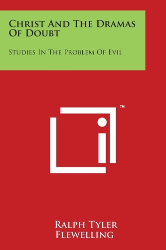 Christ And The Dramas Of Doubt Studies In The Problem Of Evil