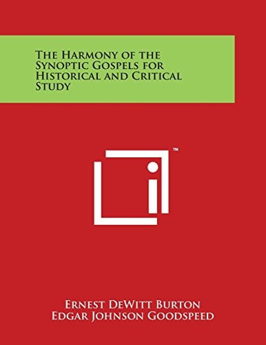 The Harmony of the Synoptic Gospels for Historical and Critical Study