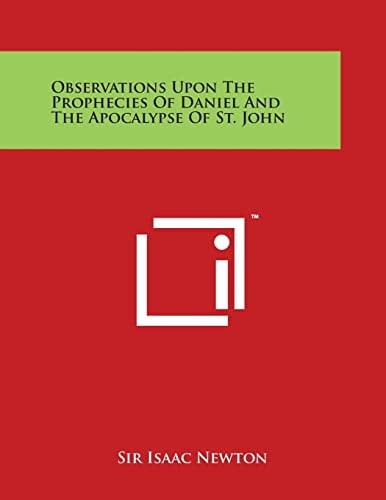 Observations Upon The Prophecies Of Daniel And The Apocalypse Of St. John