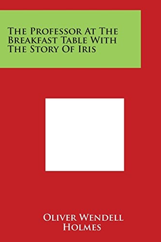 The Professor at the Breakfast Table with the Story of Iris