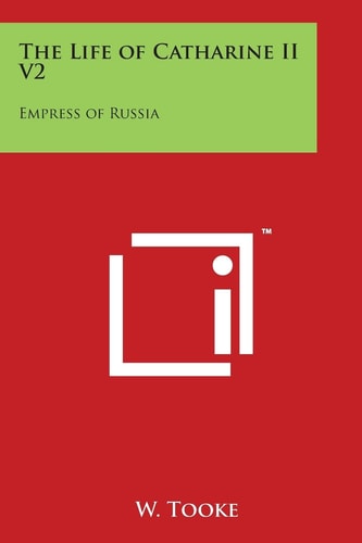 The Life of Catharine Ii V2 Empress of Russia