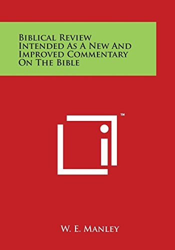 Biblical Review Intended As a New and Improved Commentary on the Bible
