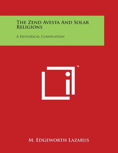 The Zend Avesta And Solar Religions A Historical Compilation