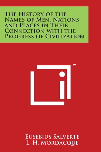 The History of the Names of Men, Nations and Places in Their Connection with the Progress of Civilization