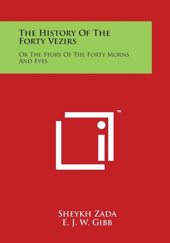 The History Of The Forty Vezirs Or The Story Of The Forty Morns And Eves