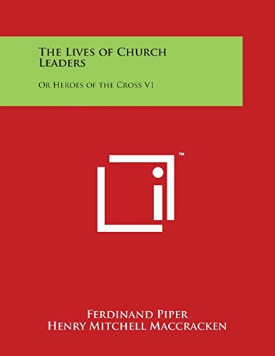 The Lives of Church Leaders Or Heroes of the Cross V1