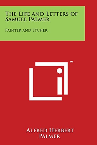 The Life and Letters of Samuel Palmer Painter and Etcher