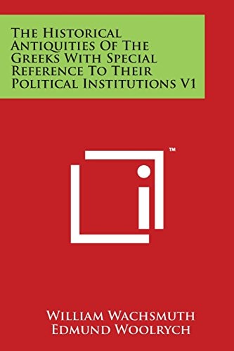 The Historical Antiquities of the Greeks with Special Reference to Their Political Institutions V1