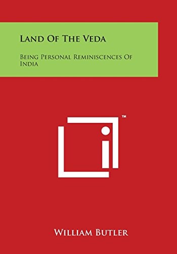 Land Of The Veda Being Personal Reminiscences Of India