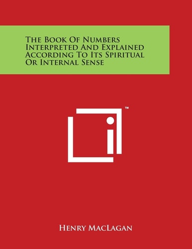 The Book Of Numbers Interpreted And Explained According To Its Spiritual Or Internal Sense