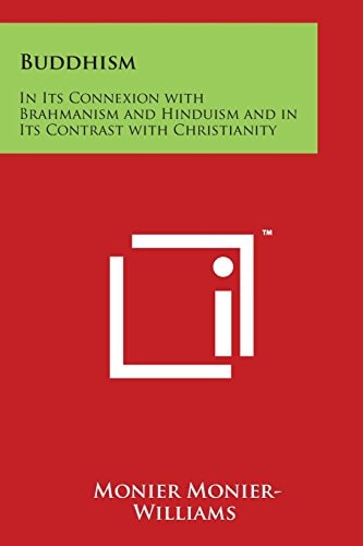 Buddhism In Its Connexion with Brahmanism and Hinduism and in Its Contrast with Christianity