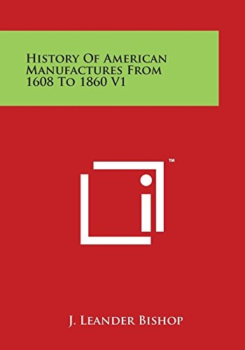History of American Manufactures from 1608 to 1860 V1