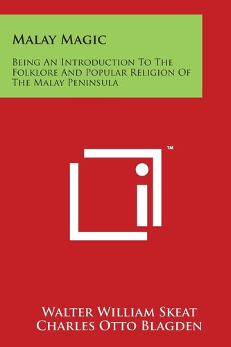 Malay Magic Being An Introduction To The Folklore And Popular Religion Of The Malay Peninsula
