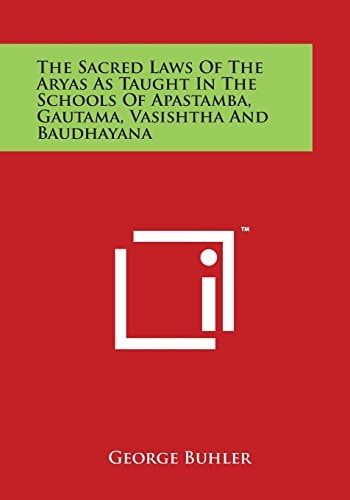 The Sacred Laws of the Aryas As Taught in the Schools of Apastamba, Gautama, Vasishtha and Baudhayana