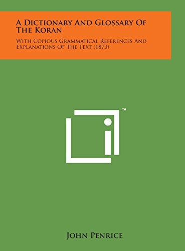 A Dictionary and Glossary of the Koran With Copious Grammatical References and Explanations of the Text (1873)