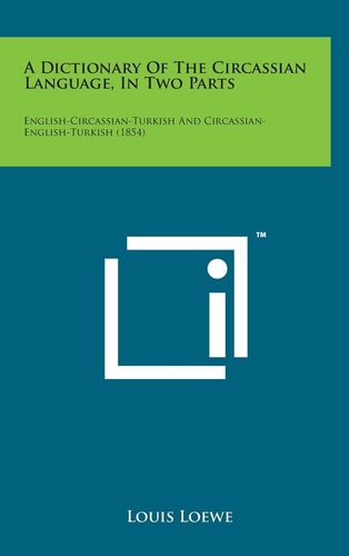A Dictionary of the Circassian Language, in Two Parts English-Circassian-Turkish and Circassian-English-Turkish (1854)