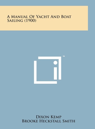 A Manual of Yacht and Boat Sailing (1900)