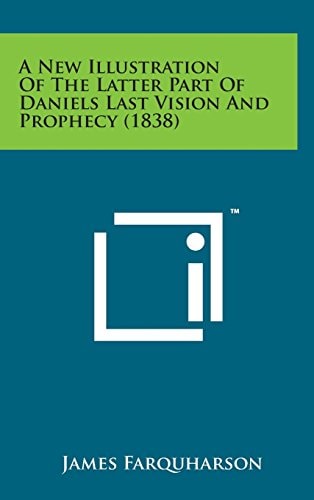 A New Illustration of the Latter Part of Daniels Last Vision and Prophecy (1838)