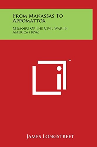 From Manassas to Appomattox Memoirs of the Civil War in America (1896)