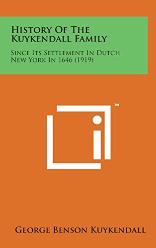 History of the Kuykendall Family Since Its Settlement in Dutch New York In 1646 (1919)