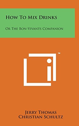 How to Mix Drinks Or the Bon-Vivants Companion