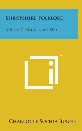 Shropshire Folklore A Sheaf of Gleanings (1883)