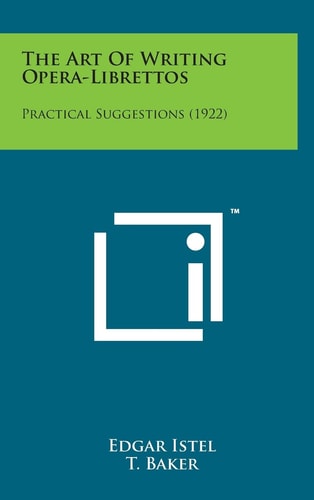 The Art of Writing Opera-Librettos Practical Suggestions (1922)